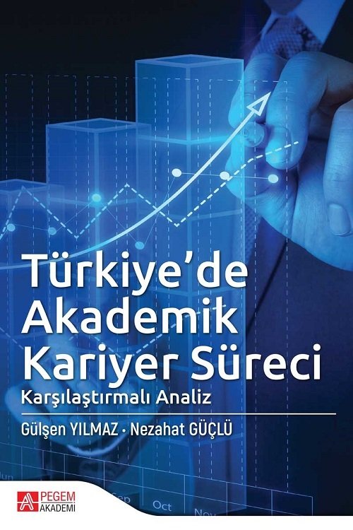 Pegem Türkiye’de Akademik Kariyer Süreci Gülşen Yılmaz, Nezahat Güçlü Pegem Akademi Yayınları