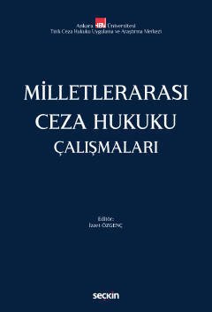 Seçkin Milletlerarası Ceza Hukuku Çalışmaları - İzzet Özgenç Seçkin Yayınları