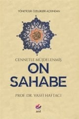 Arel Yöneticilik Özellikleri Açısından Cennetle Müjdelenmiş On Sahabe - Vasfi Haftacı Arel Yayınları