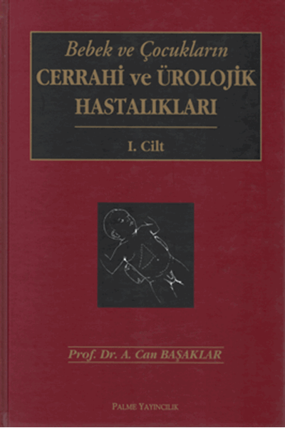 Palme Bebek Ve Çocukların Cerrahi Ve Ürolojik Hastalıkları 2 Cilt - A. Can Başaklar Palme Akademik Yayınları