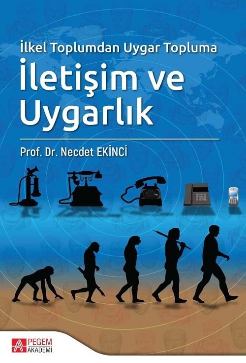 Pegem İlkel Toplumdan Uygar Topluma İletişim ve Uygarlık Necdet Ekinci Pegem Akademi Yayınları