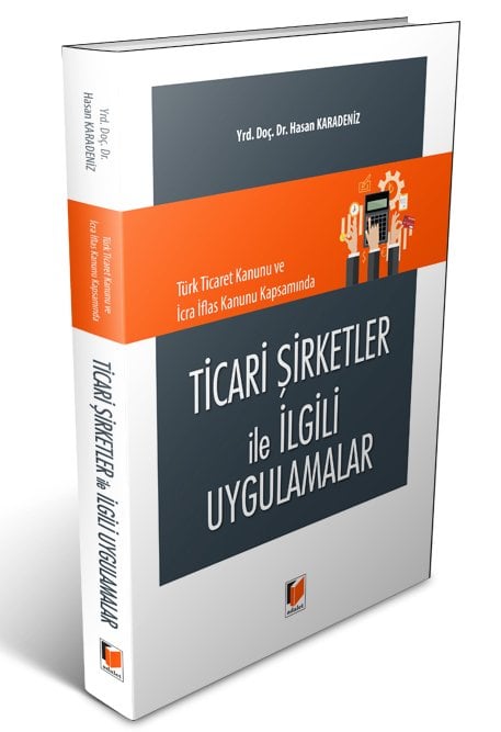 Adalet Ticari Şirketler ile İlgili Uygulamalar ​- Hasan Karadeniz Adalet Yayınevi