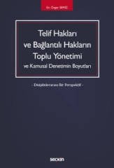 Seçkin Telif Hakları ve Bağlantılı Hakların Toplu Yönetimi ve Kamusal Denetimin Boyutları - Özgür Semiz Seçkin Yayınları