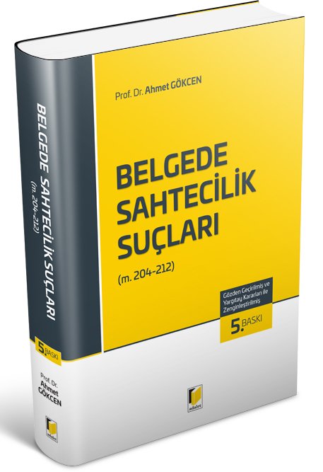 Adalet Belgede Sahtecilik Suçları 5. Baskı - Ahmet Gökcen Adalet Yayınevi