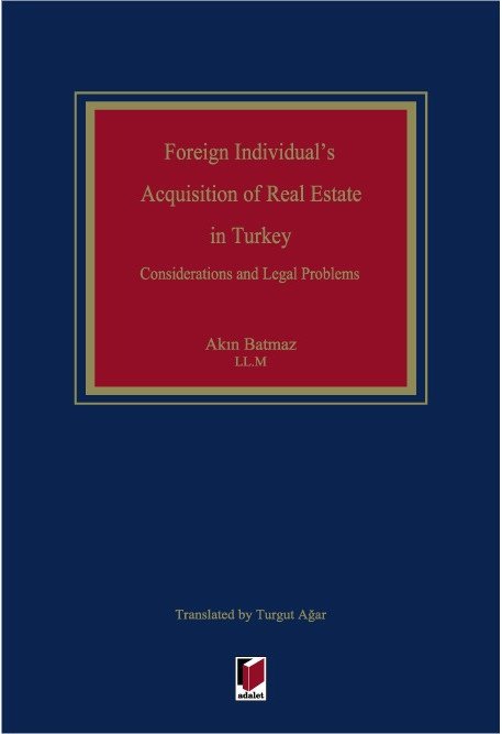 Adalet Foreign Individual's Acquisition of Real Estate in Turkey - Akın Batmaz Adalet Yayınevi