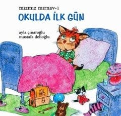 Mızmız Mırnav-1 Okulda İlk Gün - Ayla Çınaroğlu Uçanbalık Yayınları