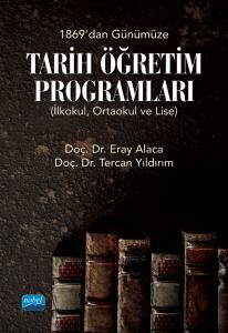 Nobel 1869'dan Günümüze Tarih Öğretim Programları (İlkokul, Ortaokul ve Lise) - Eray Alaca, Tercan Yıldırım Nobel Akademi Yayınları