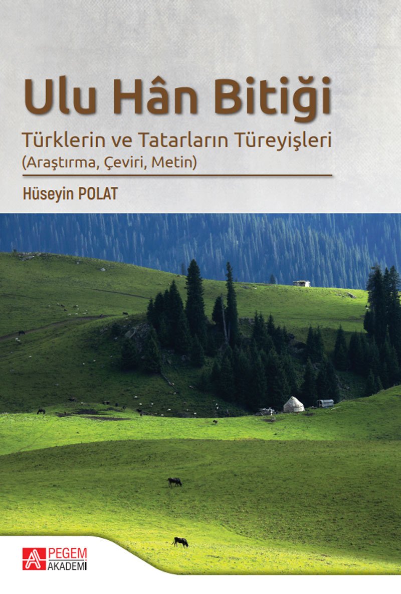 Pegem Ulu Han Bitiği Türklerin ve Tatarların Türeyişleri - Hüseyin Polat Pegem Akademi Yayınları