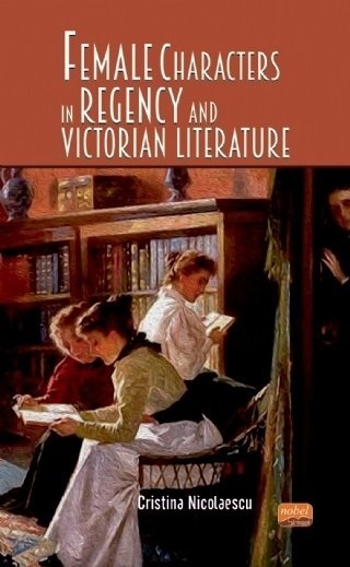 Nobel Female Characters in Regency and Victorian Literature - Cristina Nicolaescu Nobel Bilimsel Eserler