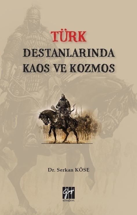 Gazi Kitabevi Türk Destanlarında Kaos ve Kozmos - Serkan Köse Gazi Kitabevi