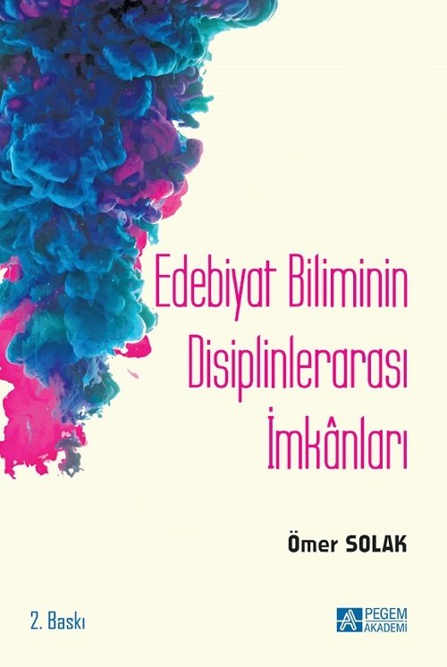 Pegem Edebiyat Biliminin Disiplinlerarası İmkanları - Ömer Solak Pegem Akademi Yayınları