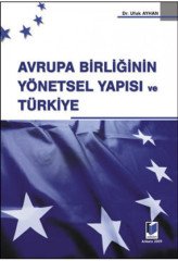 Adalet Avrupa Birliği'nin Yönetsel Yapısı ve Türkiye - Ufuk Ayhan Adalet Yayınevi