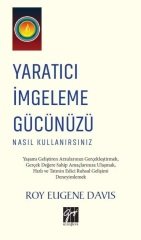 Gazi Kitabevi Yaratıcı İmgeleme Gücünüzü Nasıl Kullanırsınız - Roy Eugene Davis Gazi Kitabevi