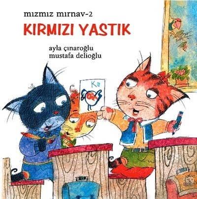 Mızmız Mırnav-2 Kırmızı Yastık - Ayla Çınaroğlu Uçanbalık Yayınları