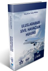 Adalet Uluslararası Sivil Havacılık Hukuku 2. Baskı - Tunay Köksal Adalet Yayınevi