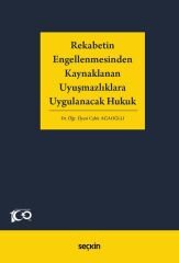 Seçkin Rekabetin Engellenmesinden Kaynaklanan Uyuşmazlıklara Uygulanacak Hukuk - Cahit Ağaoğlu Seçkin Yayınları