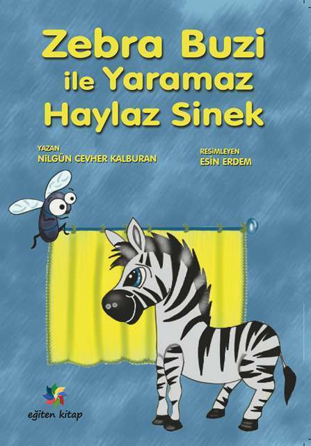 Zebra Buzi İle Yaramaz Haylaz Sinek - Nilgün Cevher Kalburan Eğiten Kitap