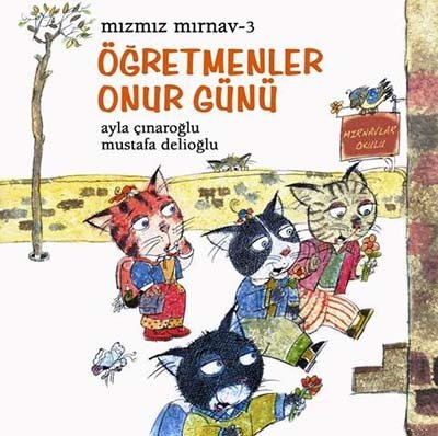 Mızmız Mırnav-3 Öğretmenler Onur Günü - Ayla Çınaroğlu Uçanbalık Yayınları