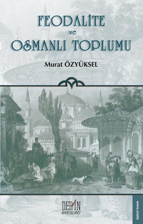 Derin Yayınları Feodalite ve Osmanlı Toplumu - Murat Özyüksel Derin Yayınları