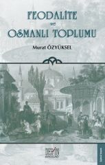 Derin Yayınları Feodalite ve Osmanlı Toplumu - Murat Özyüksel Derin Yayınları