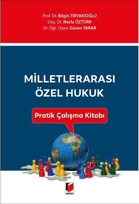 Adalet Milletlerarası Özel Hukuk Pratik Çalışma Kitabı - Bilgin Tiryakioğlu, Necla Öztürk, Güven Yarar Adalet Yayınevi