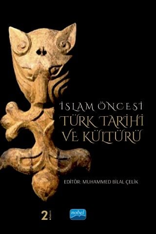 Nobel İslam Öncesi Türk Tarihi ve Kültürü - Muhammed Bilal Çelik Nobel Akademi Yayınları