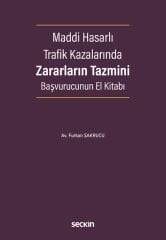 Seçkin Maddi Hasarlı Trafik Kazalarında Zararların Tazmini Başvurucunun El Kitabı - Furkan Şakrucu Seçkin Yayınları