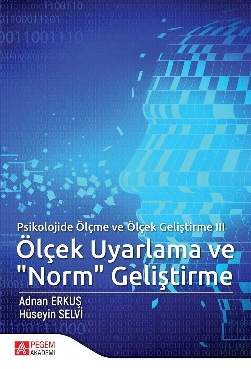 Pegem Ölçek Uyarlama ve Norm Geliştirme Adnan Erkuş, Hüseyin Selvi Pegem Akademi Yayınları