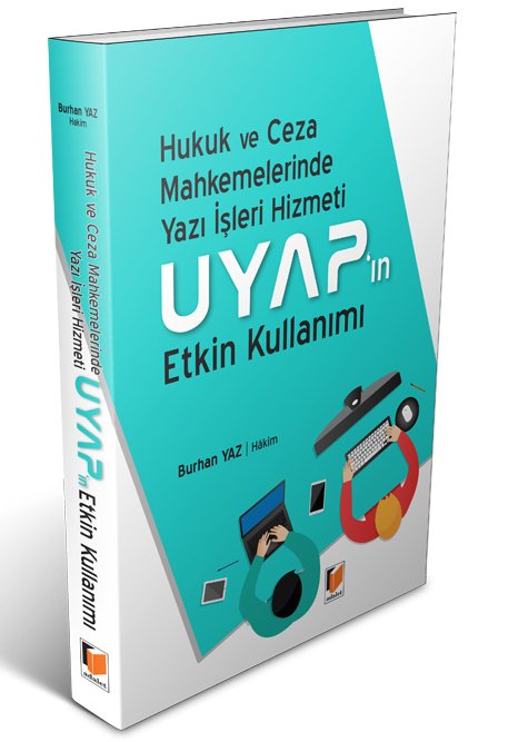 Adalet Hukuk ve Ceza Mahkemelerinde Yazı İşleri Hizmeti ve Uyap'ın Etkin Kullanımı - Burhan Yaz Adalet Yayınevi