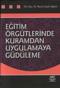 Nobel Eğitim Örgütlerinde Kuramdan Uygulamaya Güdüleme - Aycan Çiçek Sağlam Nobel Akademi Yayınları