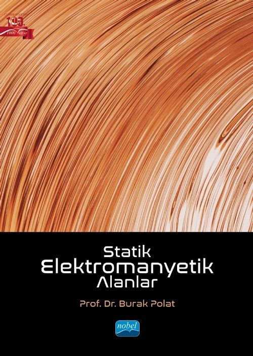 Nobel Statik Elektromanyetik Alanlar - Burak Polat Nobel Akademi Yayınları