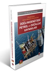 Adalet Uluslararası Deniz Hukuku Çerçevesinde Doğu Akdeniz'deki Petrol ve Doğalgaz Kaynakları - İslam Safa Kaya Adalet Yayınevi