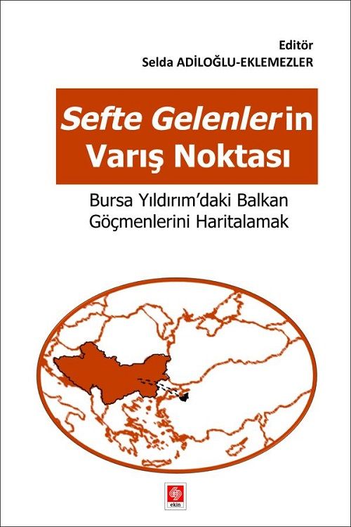 Ekin Sefte Gelenlerin Varış Noktası, Bursa Yıldırım'daki Balkan Göçmenlerini Haritalamak - Selda Adiloğlu Eklemezler Ekin Yayınları