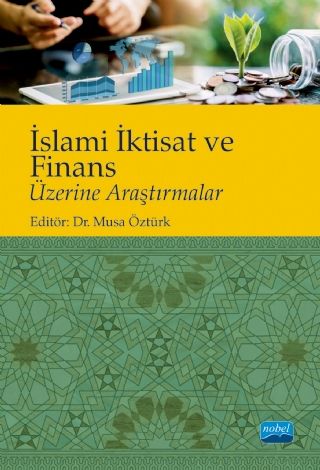 Nobel İslami İktisat ve Finans Üzerine Araştırmalar - Musa Öztürk Nobel Akademi Yayınları