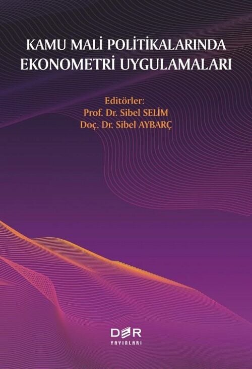 Der Yayınları Kamu Mali Politikalarında Ekonometri Uygulamaları - Sibel Selim Der Yayınları