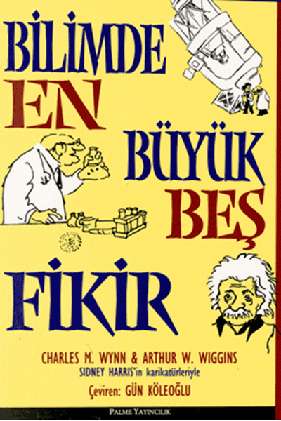 Palme Bilimde En Büyük Beş Fikir - Charles M. Wynn, Arthur W. Wiggins Palme Akademik Yayınları