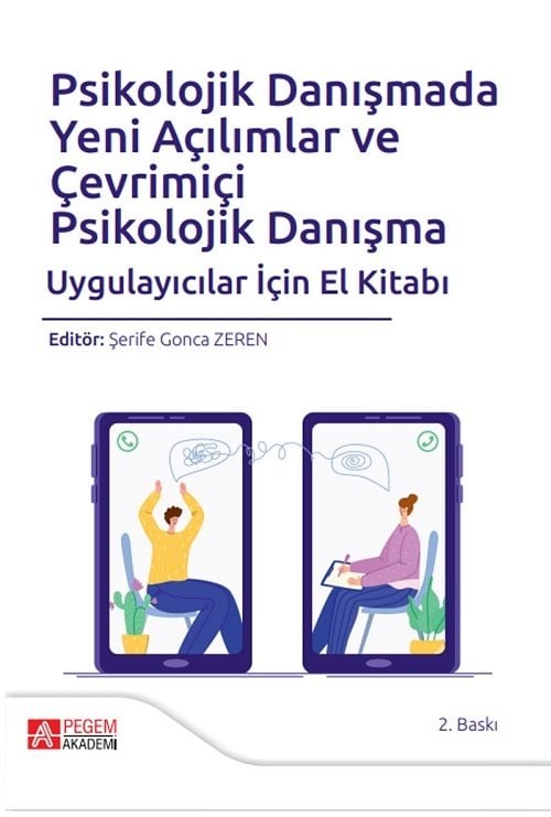 Pegem Psikolojik Danışmada Yeni Açılımlar ve Çevrimiçi Psikolojik Danışma Uygulayıcılar İçin El Kitabı - Şerife Gonca Zeren Pegem Akademi Yayınları