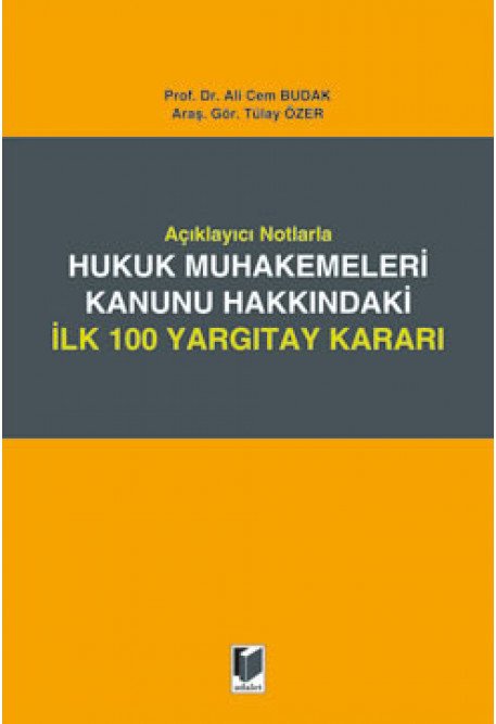 Adalet Hukuk Muhakemeleri Kanunu Hakkındaki İlk 100 Yargıtay Kararı - Ali Cem Budak, Tülay Özer Adalet Yayınevi