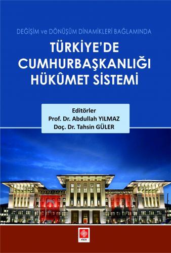 Ekin Türkiyede Cumhurbaşkanlığı Hükümet Sistemi - Abdullah Yılmaz Ekin Yayınları