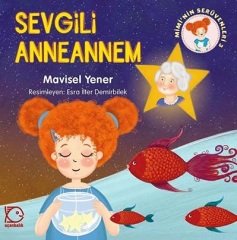 Mimi'nin Serüvenleri-3 Sevgili Anneannem - Mavisel Yener Uçanbalık Yayınları