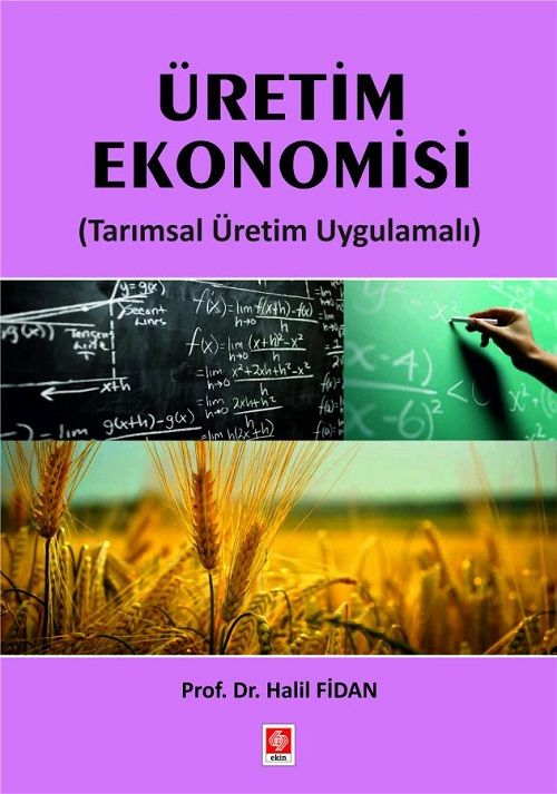 Ekin Üretim Ekonomisi, Tarımsal Üretim Uygulamalı - Halil Fidan Ekin Yayınları