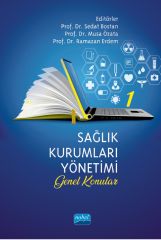 Nobel Sağlık Kurumları Yönetimi 1 Genel Konular - Sedat Bostan, Musa Özata, Ramazan Erdem Nobel Akademi Yayınları