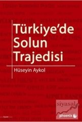 Phoenix Türkiye'de Solun Trajedisi - Hüseyin Aykol Phoenix Yayınları