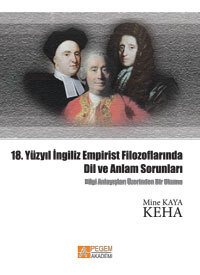 Pegem 18. Yüzyıl İngiliz Empirist Filozoflarında Dil ve Anlam Sorunları - Mine Kaya Keha Pegem Akademi Yayınları