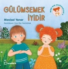 Mimi'nin Serüvenleri-5 Gülümsemek İyidir - Mavisel Yener Uçanbalık Yayınları