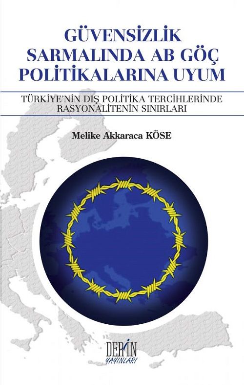 Derin Yayınları Güvensizlik Sarmalında AB Göç Politikalarına Uyum - Melike Akkaraca Köse Derin Yayınları