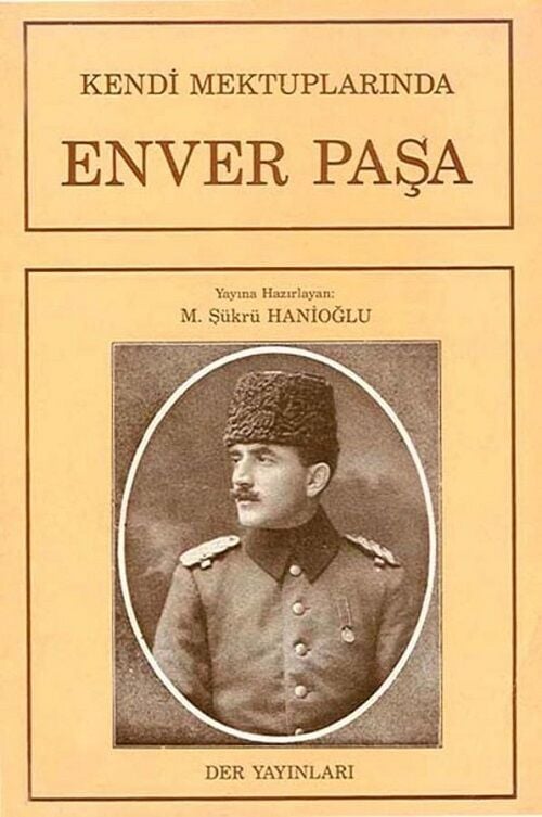 Der Yayınları Kendi Mektuplarıyla Enver Paşa - M. Şükrü Hanoğlu Der Yayınları