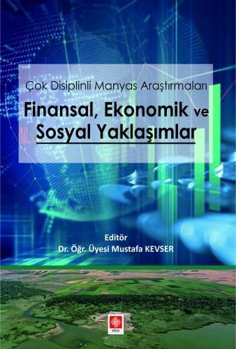 Ekin Çok Disiplinli Manyas Araştırmaları Finansal Ekonomik ve Sosyal Yaklaşımlar - Mustafa Kevser Ekin Yayınları