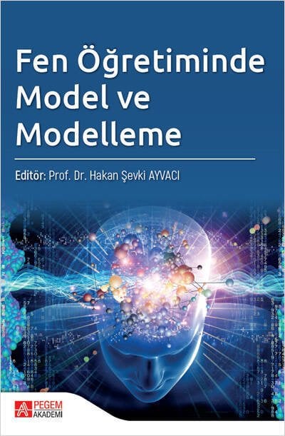 Pegem Fen Öğretiminde Model ve Modelleme - Hakan Şevki Ayvacı Pegem Akademik Yayınları