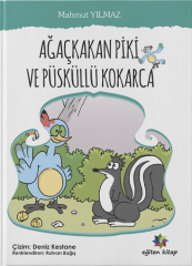 Ağaçkakan Piki ve Püsküllü Kokarca - Mahmut Yılmaz Eğiten Kitap